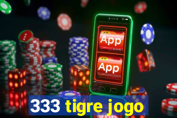 333 tigre jogo